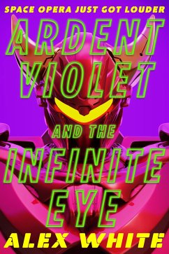 Ardent Violet and the Infinite Eye - White, Alex