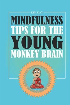 Mindfulness Tips For The Young Monkey Brain - Day, Kim