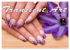 Transient Art ¿ Nail Art Episode 1 (Wall Calendar 2025 DIN A3 landscape), CALVENDO 12 Month Wall Calendar