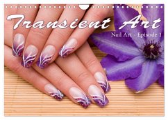 Transient Art ¿ Nail Art Episode 1 (Wall Calendar 2025 DIN A4 landscape), CALVENDO 12 Month Wall Calendar