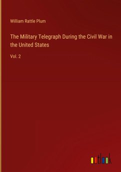 The Military Telegraph During the Civil War in the United States - Plum, William Rattle