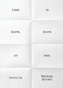 Less Is More, More or Less. - Brown, Nathan