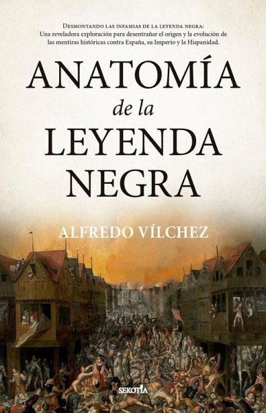 Anatomia de la Leyenda Negra Anatomia de la Leyenda Negra