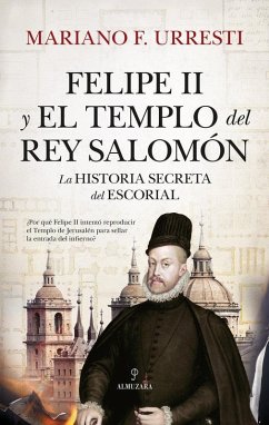 Felipe II Y El Templo del Rey Salomon - Fernandez Urresti, Mariano