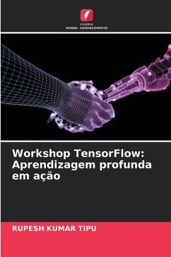 Workshop TensorFlow: Aprendizagem profunda em ação - KUMAR TIPU, RUPESH