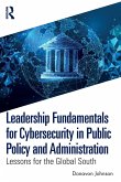 Leadership Fundamentals for Cybersecurity in Public Policy and Administration Leadership Fundamentals for Cybersecurity in Public Policy and Administration