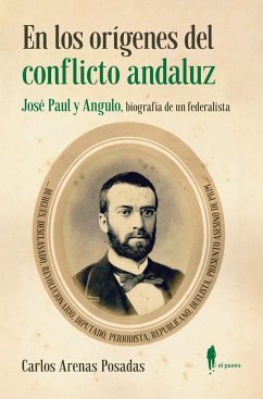 En los orígenes del conflicto andaluz. José Paul y Angulo