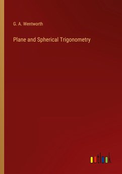 Plane and Spherical Trigonometry - Wentworth, G. A.
