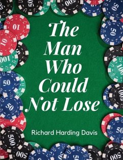 The Man Who Could Not Lose - Richard Harding Davis