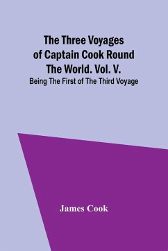 The Three Voyages of Captain Cook Round the World. Vol. V. Being the First of the Third Voyage Cover The Three Voyages of Captain Cook Round the World. Vol. V. Being the First of the Third Voyage