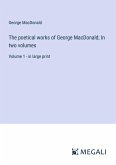 The poetical works of George MacDonald; In two volumes