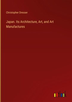 Japan. Its Architecture, Art, and Art Manufactures