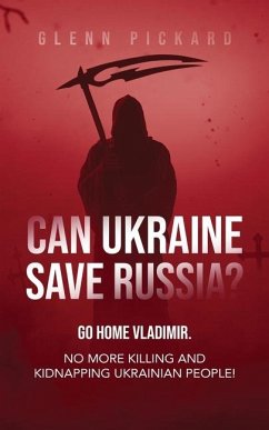 Can Ukraine Save Russia? - Pickard, Glenn