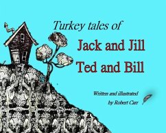 Turkey Tales of Jack and Jill and Ted and Bill - Carr, J.