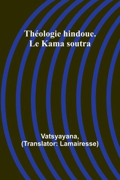 Théologie hindoue. Le Kama soutra - Vatsyayana Théologie hindoue. Le Kama soutra - Vatsyayana