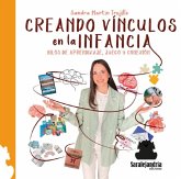 CREANDO VÍNCULOS EN LA INFANCIA: HILOS DE APRENDIZAJE, JUEGO Y CONEXIÓN CREANDO VÍNCULOS EN LA INFANCIA: HILOS DE APRENDIZAJE, JUEGO Y CONEXIÓN