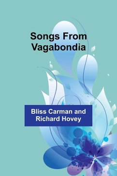 Songs from Vagabondia - Hovey, Bliss Carman