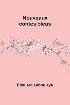 Nouveaux contes bleus - Laboulaye, Édouard