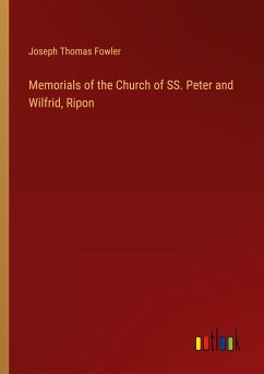 Memorials of the Church of SS. Peter and Wilfrid, Ripon - Fowler, Joseph Thomas