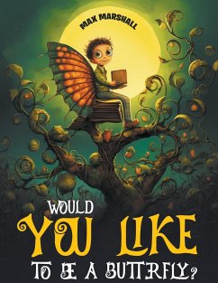 Would You Like to Be a Butterfly? - Marshall, Max