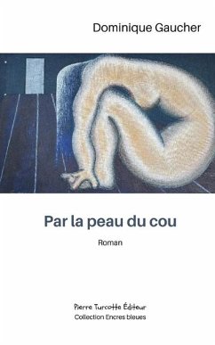 Par la peau du cou - Gaucher, Dominique