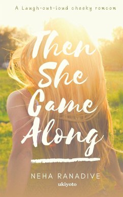 Then She Came Along - Neha Ranadive