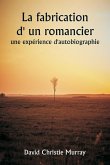 La fabrication d' un romancier, une expérience d'autobiographie