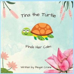 Tina the Turtle Finds Her Calm - Crane, Megan