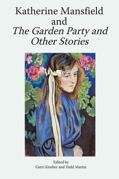 Katherine Mansfield and the Garden Party and Other Stories Katherine Mansfield and the Garden Party and Other Stories