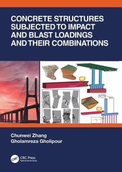 Concrete Structures Subjected to Impact and Blast Loadings and Their Combinations - Zhang, Chunwei (Shenyang University of Technology, China); Gholipour, Gholamreza