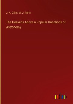 The Heavens Above a Popular Handbook of Astronomy