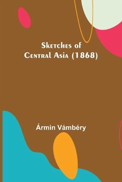Sketches of Central Asia (1868) - Vámbéry, Ármin