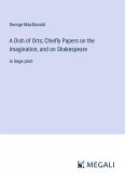 A Dish of Orts; Chiefly Papers on the Imagination, and on Shakespeare