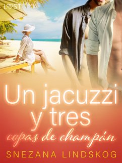 Un jacuzzi y tres copas de champán - un relato corto erótico (eBook, ePUB) - Lindskog, Snezana