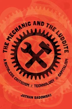 The Mechanic and the Luddite - Sadowski, Jathan