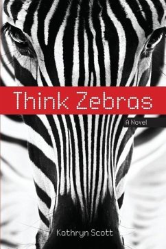 Think Zebras - Scott, Kathryn D