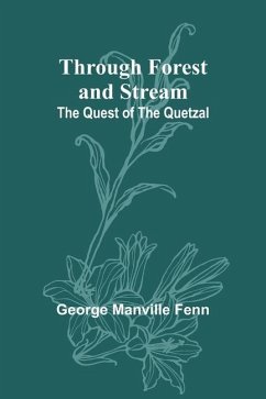 Through Forest and Stream - Fenn, George Manville