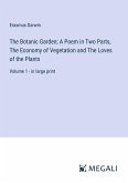 The Botanic Garden; A Poem in Two Parts, The Economy of Vegetation and The Loves of the Plants