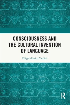 Consciousness and the Cultural Invention of Language - Cardini, Filippo-Enrico