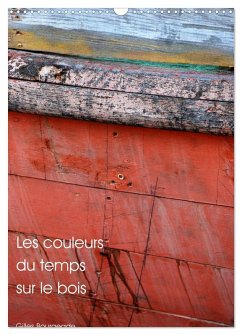 Les couleurs du temps sur le bois (Calendrier mural 2025 DIN A3 horizontal), CALVENDO calendrier mensuel