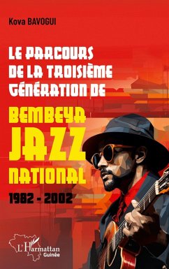 Cover Le parcours de la troisième génération de Bembeya Jazz national 1982 - 2002
