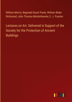 Lectures on Art. Delivered in Support of the Society for the Protection of Ancient Buildings