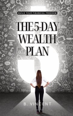 The 5-Day Wealth Plan - Vincent, B.