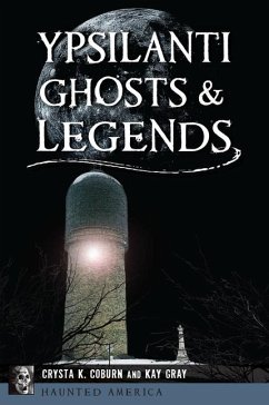 Ypsilanti Ghosts & Legends - Coburn, Crysta K; Gray, Kay