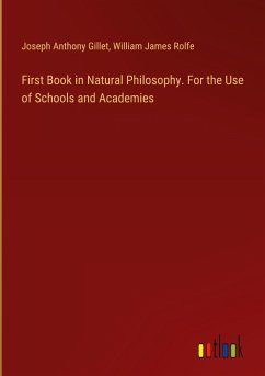 First Book in Natural Philosophy. For the Use of Schools and Academies