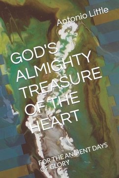 God's Almighty Treasure of the Heart - Little, Antonio J; Little, Antonio J