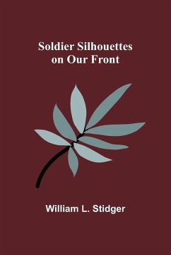 Soldier Silhouettes on Our Front - Stidger, William L.