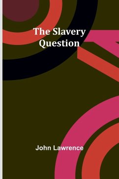 The Slavery Question - Lawrence, John