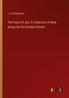 The Voice of Joy. A Collection of New Songs for the Sunday School