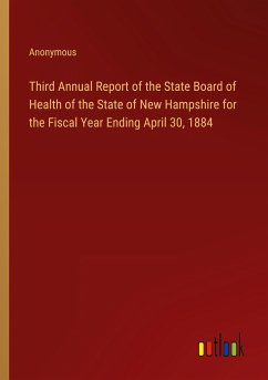Third Annual Report of the State Board of Health of the State of New Hampshire for the Fiscal Year Ending April 30, 1884 - Anonymous